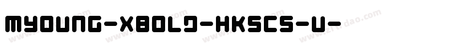 MYoung-Xbold-HKSCS-U字体转换
