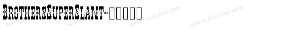 BrothersSuperSlant字体转换
