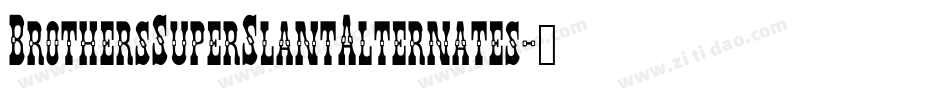 BrothersSuperSlantAlternates字体转换