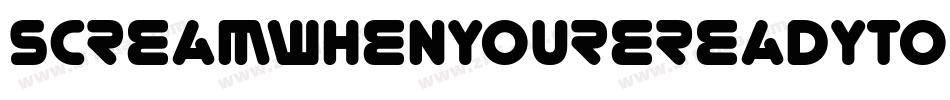 ScreamWhenYoureReadyToDieRegular-6AjD字体转换