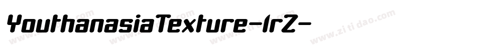 YouthanasiaTexture-lrZ字体转换