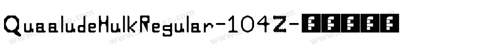 QuaaludeHulkRegular-104Z字体转换