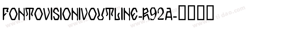 FontovisionIvOutline-R92A字体转换