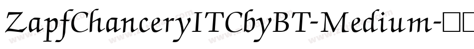 ZapfChanceryITCbyBT-Medium字体转换