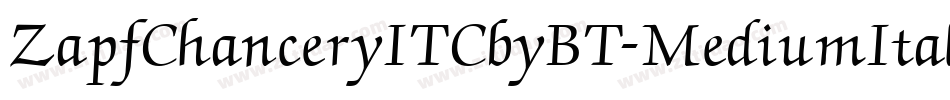 ZapfChanceryITCbyBT-MediumItal字体转换