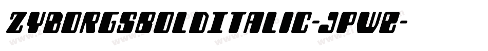 ZyborgsBoldItalic-JPWE字体转换