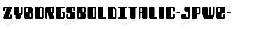 ZyborgsBoldItalic-JPWE字体转换