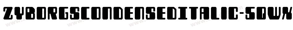ZyborgsCondensedItalic-5qWx字体转换