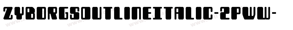 ZyborgsOutlineItalic-2pWw字体转换