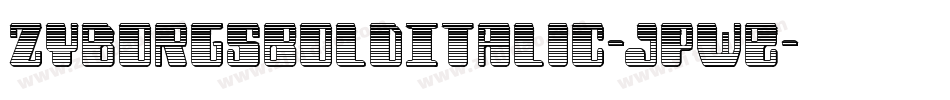 ZyborgsBoldItalic-JPWE字体转换