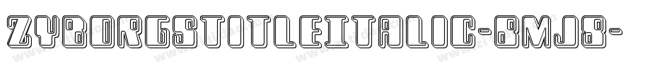 ZyborgsTitleItalic-BMj8字体转换