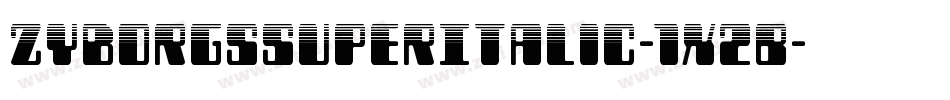 ZyborgsSuperItalic-1x2B字体转换