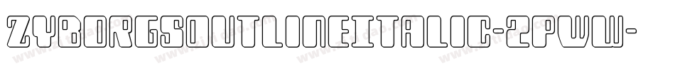ZyborgsOutlineItalic-2pWw字体转换