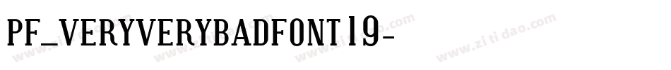 pf_veryverybadfont19字体转换