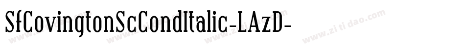 SfCovingtonScCondItalic-LAzD字体转换 SfCovingtonScCondItalic-LAzD字体转换