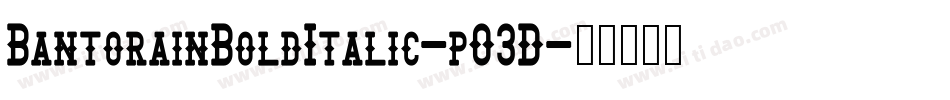 BantorainBoldItalic-pO3D字体转换