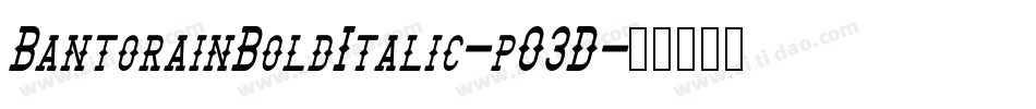 BantorainBoldItalic-pO3D字体转换