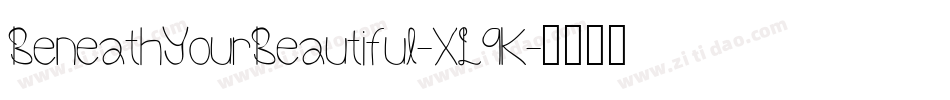 BeneathYourBeautiful-XL9K字体转换