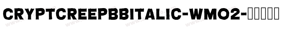 CryptcreepBbItalic-wMO2字体转换