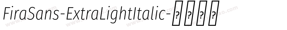 FiraSans-ExtraLightItalic字体转换