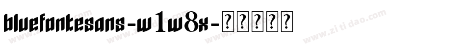 BlueFonteSans-w1w8x字体转换