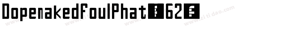 DopenakedfoulPhat-AR62字体转换