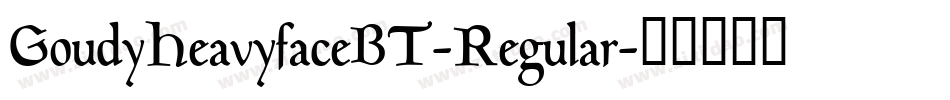 GoudyHeavyfaceBT-Regular字体转换