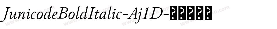 JunicodeBoldItalic-Aj1D字体转换