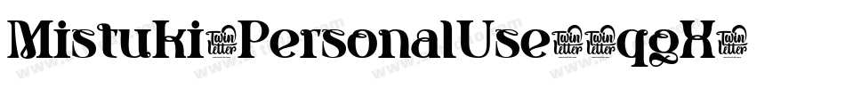 Mistuki1PersonalUse-3qgX字体转换 Mistuki1PersonalUse-3qgX字体转换