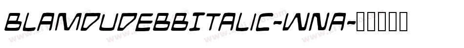 BlamdudeBbItalic-WnA字体转换 BlamdudeBbItalic-WnA字体转换