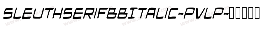 SleuthserifBbItalic-PvLP字体转换 SleuthserifBbItalic-PvLP字体转换