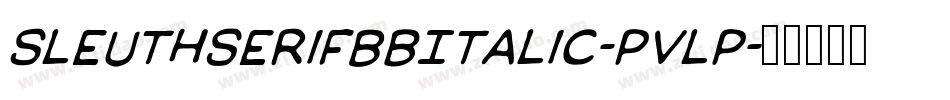 SleuthserifBbItalic-PvLP字体转换 SleuthserifBbItalic-PvLP字体转换