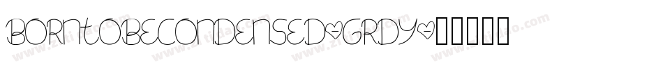 BornToBeCondensed-Grdy字体转换