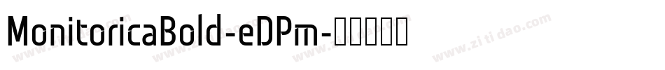MonitoricaBold-eDPm字体转换