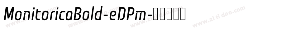 MonitoricaBold-eDPm字体转换