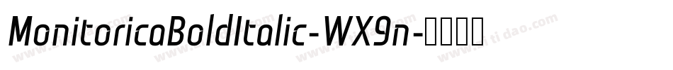 MonitoricaBoldItalic-WX9n字体转换