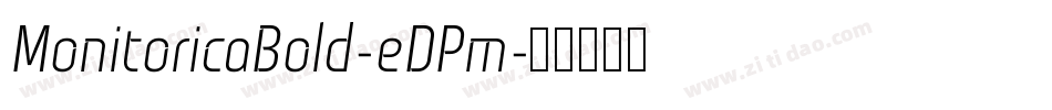 MonitoricaBold-eDPm字体转换