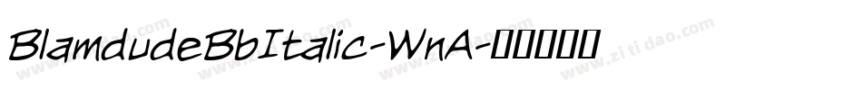 BlamdudeBbItalic-WnA字体转换 BlamdudeBbItalic-WnA字体转换