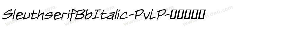 SleuthserifBbItalic-PvLP字体转换 SleuthserifBbItalic-PvLP字体转换