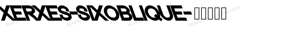 XERXES-SIXOBLIQUE字体转换
