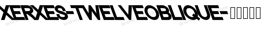 XERXES-TWELVEOBLIQUE字体转换