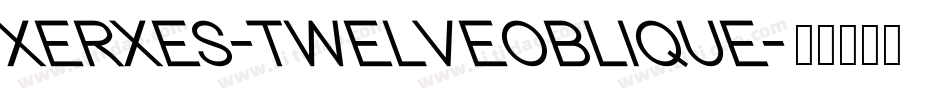XERXES-TWELVEOBLIQUE字体转换