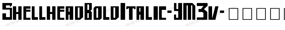 ShellheadBoldItalic-YM3v字体转换