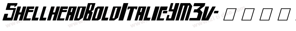 ShellheadBoldItalic-YM3v字体转换
