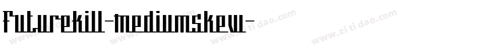 FutureKill-MediumSkew字体转换