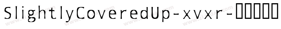 SlightlyCoveredUp-xvxr字体转换 SlightlyCoveredUp-xvxr字体转换