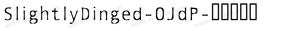 SlightlyDinged-OJdP字体转换 SlightlyDinged-OJdP字体转换