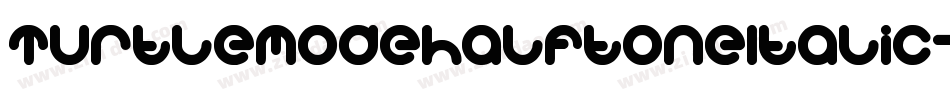 TurtleModeHalftoneItalic-X3Z5o字体转换
