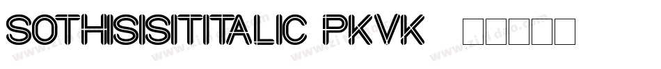 SoThisIsItItalic-PKVK2字体转换 SoThisIsItItalic-PKVK2字体转换