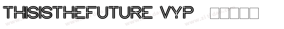 ThisIsTheFuture-vYp4字体转换 ThisIsTheFuture-vYp4字体转换